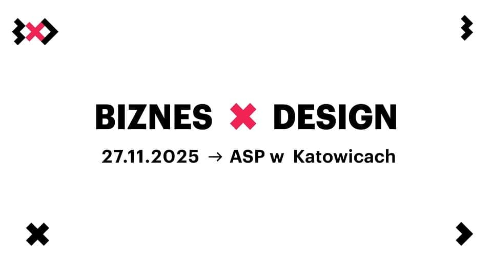Biznes x Design 2025 — konferencja o współczesnym projektowaniu w Katowicach